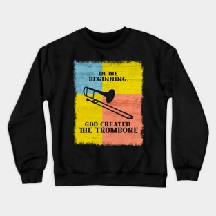 InThe Beginning God Created The Trombone Crewneck Sweatshirt